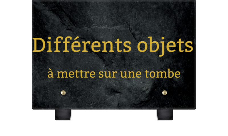 Les différents objets à mettre sur une tombe